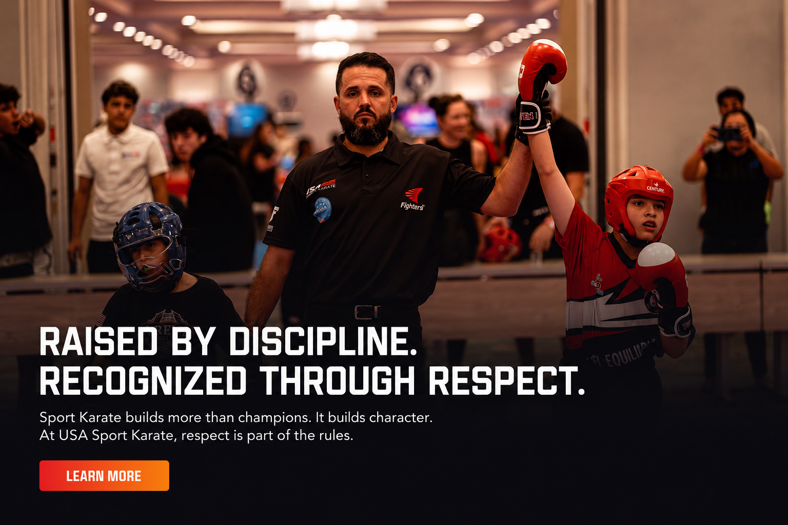 Raised by discipline. Recognized through respect. Learn more about us